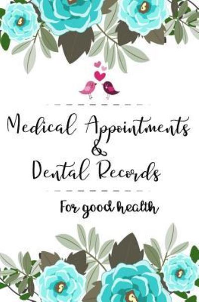 Cover for Modhouses Publishing · Medical Appointments&amp; Dental Records For good health (Paperback Book) (2018)