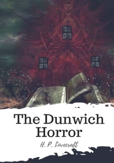 The Dunwich Horror - H P Lovecraft - Bøger - Createspace Independent Publishing Platf - 9781987576283 - 6. april 2018