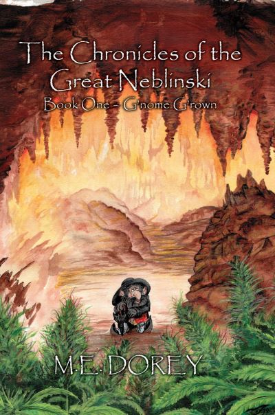 The Chronicles of the Great Neblinski: Book One - G'nome G'rown - The Great Neblinski - M.E. Dorey - Books - Sands Press - 9781990066283 - January 31, 2024