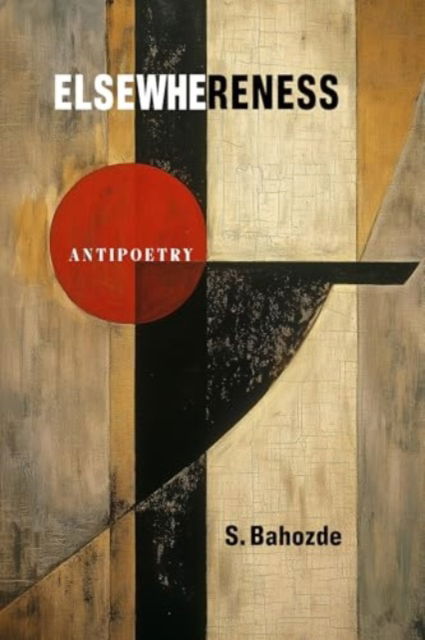 Cover for Saladdin Bahozde · Elsewhereness: Antipoetry (Paperback Book) (2024)