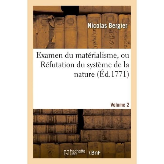 Cover for Nicolas Bergier · Examen Du Materialisme, Ou Refutation Du Systeme de la Nature. Volume 2 (Taschenbuch) (2017)