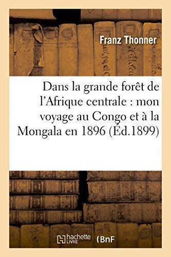 Cover for Thonner-f · Dans La Grande Forêt De L'afrique Centrale: Mon Voyage Au Congo et À La Mongala en 1896 (Taschenbuch) [French edition] (2014)