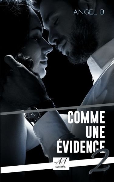 Comme une evidence - Angel B - Books - Angelesse Angie Edition - 9782377440283 - April 9, 2020
