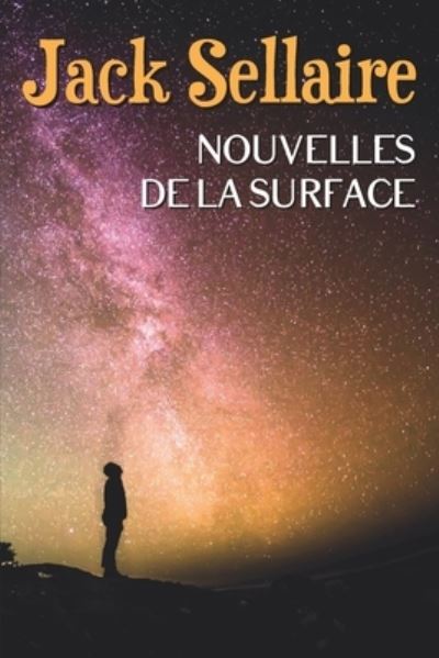 Cover for Jack Sellaire · Nouvelles de la Surface (Pocketbok) (2021)