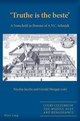 Cover for 'Truthe is the beste': A Festschrift in Honour of A.V.C. Schmidt - Court Cultures of the Middle Ages and Renaissance (Paperback Book) [New edition] (2014)