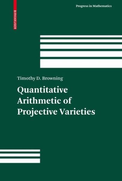 Cover for Timothy D. Browning · Quantitative Arithmetic of Projective Varieties - Progress in Mathematics (Hardcover Book) [2010 edition] (2009)