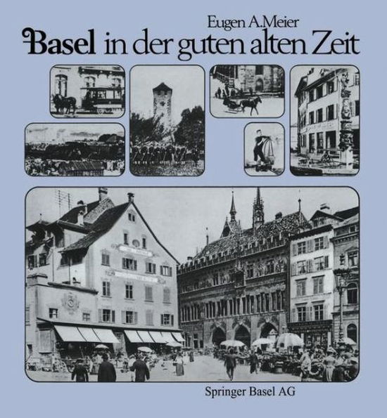 Cover for Meier · Basel in der guten alten Zeit: Von den Anfangen der Photographie (um 1856) bis zum Ersten Weltkrieg (Paperback Book)