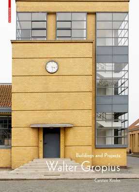 Cover for Carsten Krohn · Walter Gropius: Buildings and Projects (Hardcover Book) (2019)