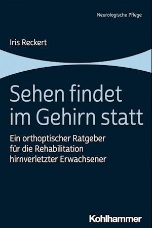 Cover for Iris Reckert · Sehen Findet Im Gehirn Statt (Book) (2022)