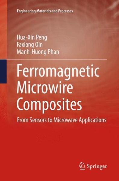 Cover for Hua-Xin Peng · Ferromagnetic Microwire Composites: From Sensors to Microwave Applications - Engineering Materials and Processes (Pocketbok) [Softcover reprint of the original 1st ed. 2016 edition] (2018)