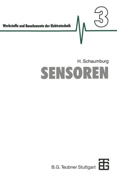 Cover for Hanno Schaumburg · Sensoren - Werkstoffe Und Bauelemente Der E-technik (Taschenbuch) [German, Softcover Reprint of the Original 1st Ed. 1992 edition] (2012)
