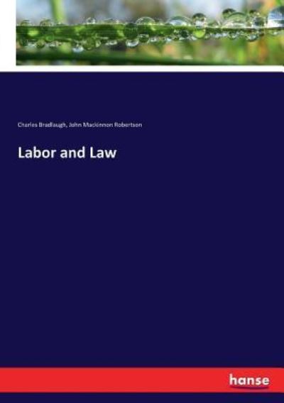 Labor and Law - Charles Bradlaugh - Books - Hansebooks - 9783337232283 - July 5, 2017