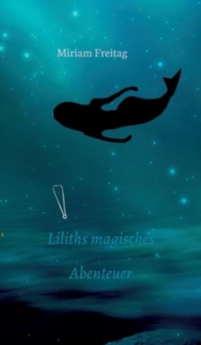 Cover for Miriam Freitag · Liliths magisches Abenteuer (Hardcover Book) (2021)