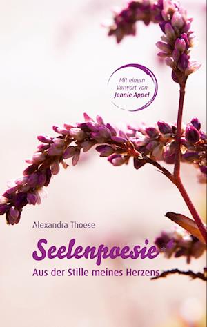 Cover for Alexandra Thoese · Seelenpoesie - Aus der Stille meines Herzens (Book) (2023)