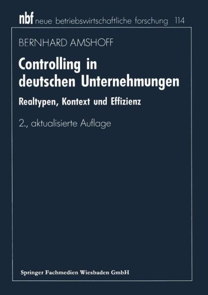 Cover for Bernhard Amshoff · Controlling in Deutschen Unternehmungen: Realtypen, Kontext Und Effizienz - Neue Betriebswirtschaftliche Forschung (Nbf) (Paperback Book) [2nd 2., Akt. Aufl. 1993 edition] (1993)