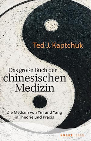 Das große Buch der chinesischen Medizin - Ted J. Kaptchuk - Books - Knaur MensSana TB - 9783426879283 - March 1, 2022