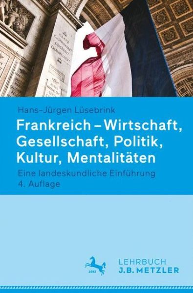 Cover for Hans-Jurgen Lusebrink · Frankreich. Wirtschaft, Gesellschaft, Politik, Kultur, Mentalitaten: Eine landeskundliche Einfuhrung (Paperback Book) (2018)