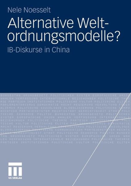 Cover for Nele Noesselt · Alternative Weltordnungsmodelle?: Ib-Diskurse in China (Paperback Bog) [2010 edition] (2010)