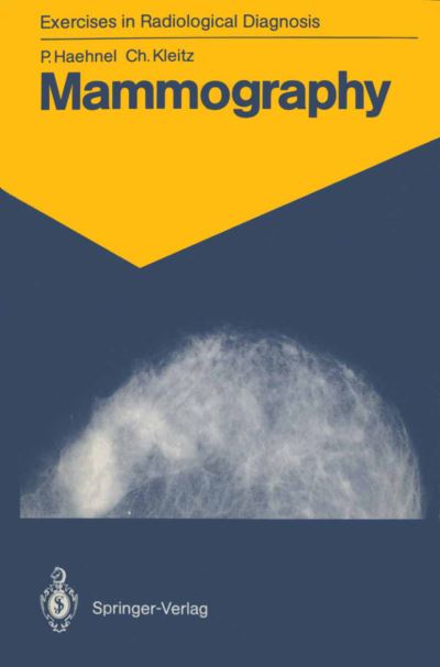 Cover for Pierre Haehnel · Mammography: 83 Radiological Exercises for Students and Practitioners - Exercises in Radiological Diagnosis (Paperback Book) [Softcover reprint of the original 1st ed. 1988 edition] (1988)