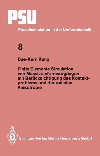 Cover for Dae-Kern Kang · Finite Elemente Simulation Von Massivumformvorgangen Mit Berucksichtigung Des Kontaktproblems Und Der Radialen Anisotropie - Psu Prozesssimulation in Der Umformtechnik (Pocketbok) [German edition] (1995)