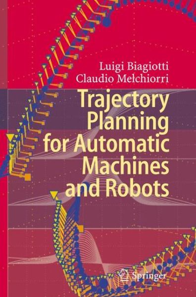 Cover for Luigi Biagiotti · Trajectory Planning for Automatic Machines and Robots (Hardcover Book) [2008 edition] (2008)