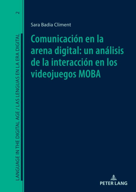 Cover for Sara Badia Climent · Comunicaci?n En La Arena Digital: Un An?lisis de la Interacci?n En Los Videojuegos Moba : 2 (Hardcover Book) (2024)