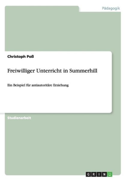Cover for Christoph Poss · Freiwilliger Unterricht in Summerhill: Ein Beispiel fur antiautoritare Erziehung (Paperback Book) [German edition] (2007)