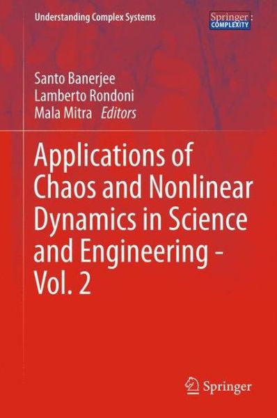 Applications of Chaos and Nonlinear Dynamics in Science and Engineering - Vol. 2 - Understanding Complex Systems - Santo Banerjee - Livros - Springer-Verlag Berlin and Heidelberg Gm - 9783642293283 - 17 de julho de 2012