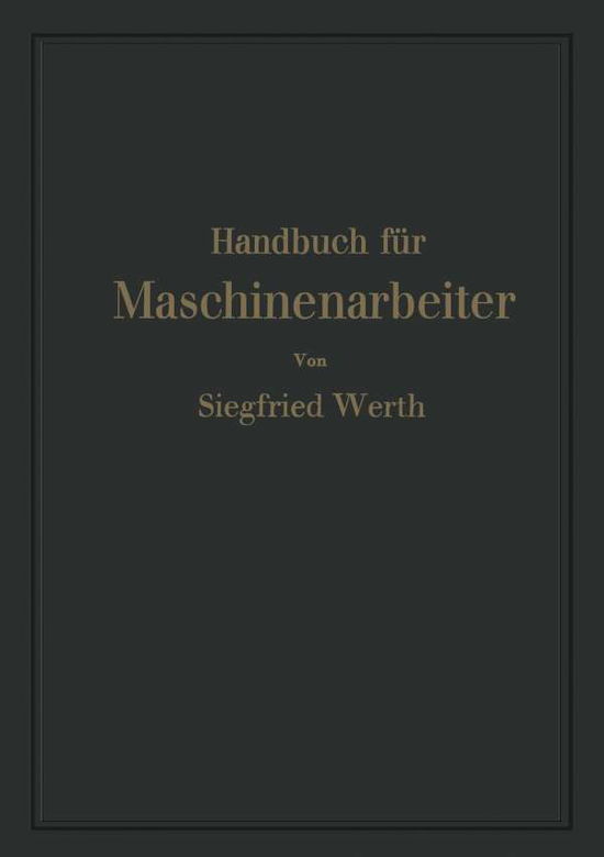 Cover for Siegfried Werth · Handbuch Fur Maschinenarbeiter (Paperback Book) [Softcover Reprint of the Original 1st 1942 edition] (1942)