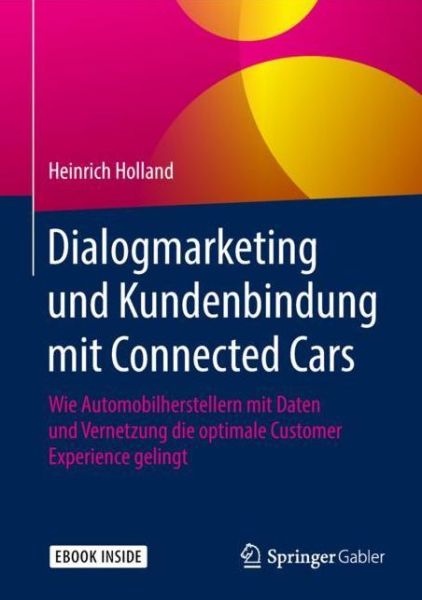 Dialogmarketing und Kundenbindung mit Connected Cars - Holland - Books -  - 9783658229283 - November 7, 2018