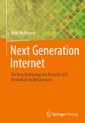 Next Generation Internet - Hoffmann - Książki -  - 9783658430283 - 2 lutego 2024