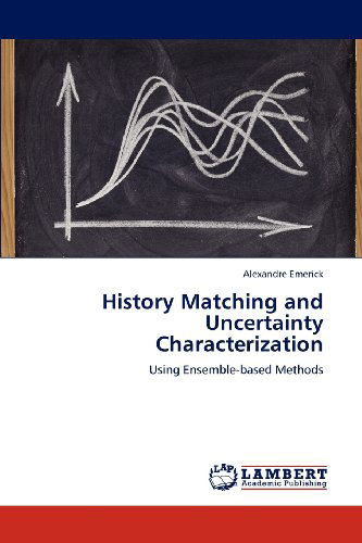 Cover for Alexandre Emerick · History Matching and Uncertainty Characterization: Using Ensemble-based Methods (Paperback Book) (2012)