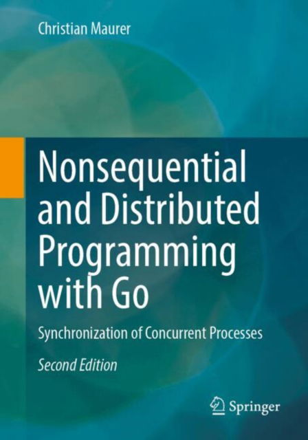 Cover for Christian Maurer · Nonsequential and Distributed Programming with Go: Synchronization of Concurrent Processes (Paperback Book) [Second Edition 2025 edition] (2025)