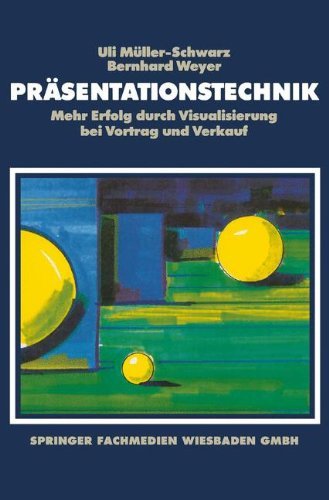 Cover for B Weyer · Prasentationstechnik: Mehr Erfolg Durch Visualisierung Bei Vortrag Und Verkauf (Paperback Bog) [Softcover Reprint of the Original 1st 1991 edition] (2014)