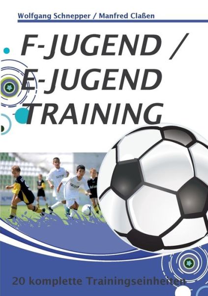 Cover for Manfred Classen · F-jugend / E-jugendtraining (Paperback Book) [German edition] (2013)