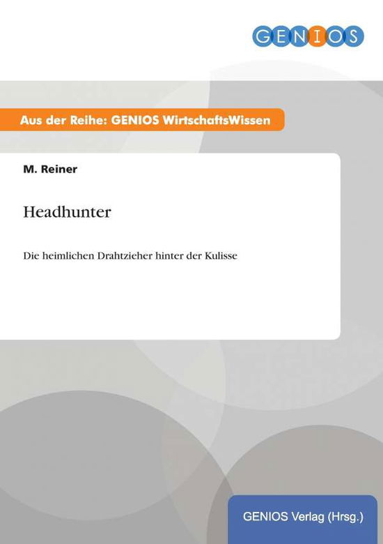 Cover for M Reiner · Headhunter: Die heimlichen Drahtzieher hinter der Kulisse (Paperback Book) (2015)