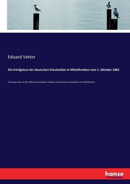 Die Erträgnisse der deutschen Sc - Vetter - Books -  - 9783743611283 - January 3, 2017
