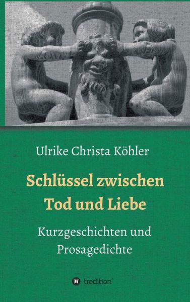 Schlüssel zwischen Tod und Liebe - Köhler - Kirjat -  - 9783743921283 - tiistai 9. toukokuuta 2017