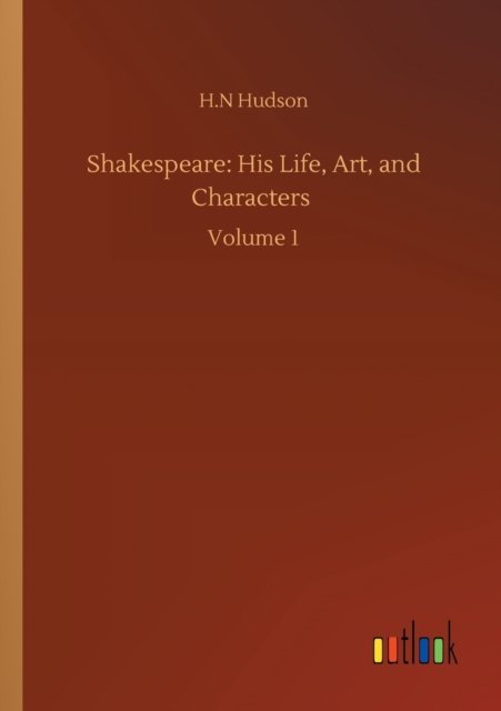 Cover for H N Hudson · Shakespeare: His Life, Art, and Characters: Volume 1 (Taschenbuch) (2020)