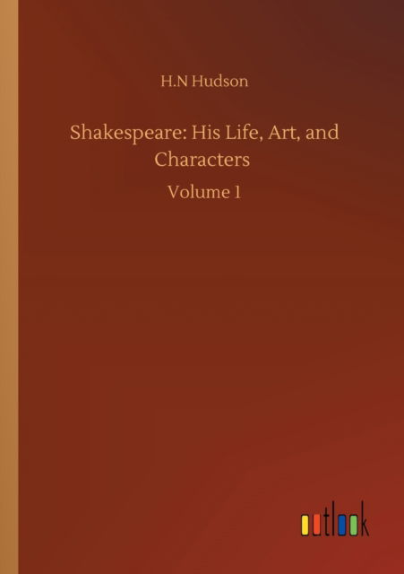 Cover for H N Hudson · Shakespeare: His Life, Art, and Characters: Volume 1 (Paperback Book) (2020)