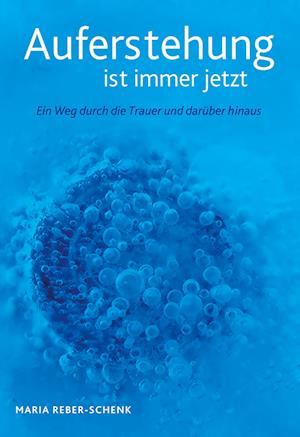 Cover for Maria Reber-Schenk · Auferstehung ist immer jetzt (Book) (2022)