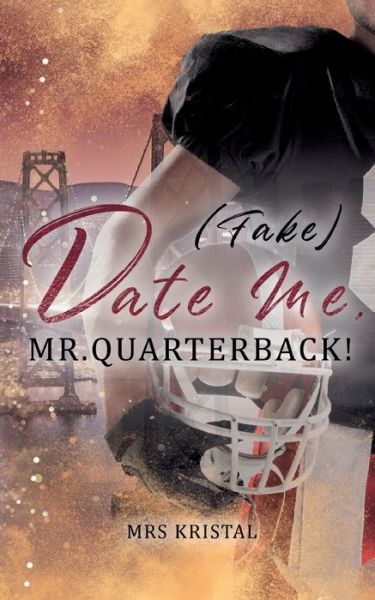 Cover for Mrs Kristal · (Fake) Date Me, Mr. Quarterback! (Book) (2023)