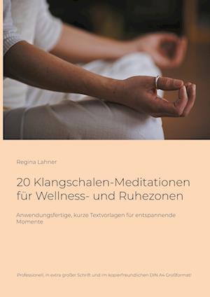 Cover for Regina Lahner · 20 Klangschalen-Meditationen für Wellness- und Ruhezonen (Book) (2025)