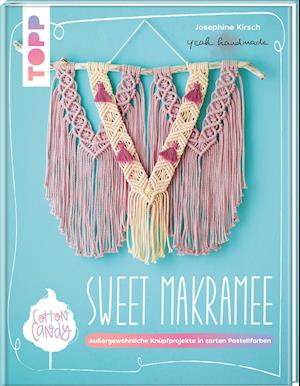 Sweet Makramee - Josephine Kirsch - Books - Frech Verlag GmbH - 9783772446283 - January 17, 2022