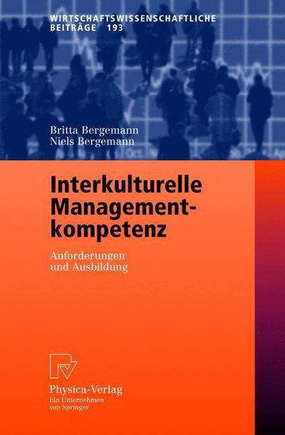 Interkulturelle Managementkompetenz: Anforderungen Und Ausbildung - Britta Bergemann - Livres - Physica-Verlag GmbH & Co - 9783790802283 - 13 janvier 2005