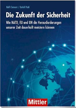 Cover for Rolf Clement · Die Zukunft der Sicherheit: Wie NATO, EU und UN die Herausforderungen unserer Zeit dauerhaft meistern können: Neue Ansätze für Nato und EU (Book) (2024)