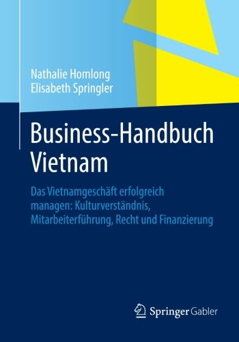 Cover for Nathalie Homlong · Business-Handbuch Vietnam: Das Vietnamgeschaft Erfolgreich Managen: Kulturverstandnis, Mitarbeiterfuhrung, Recht Und Finanzierung (Paperback Book) [2013 edition] (2013)