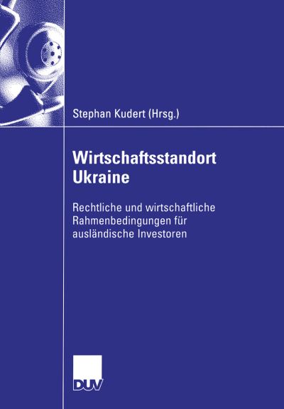 Cover for Stephan Kudert · Wirtschaftsstandort Ukraine: Rechtliche Und Wirtschaftliche Rahmenbedingungen Fur Auslandische Investoren (Pocketbok) [2006 edition] (2006)