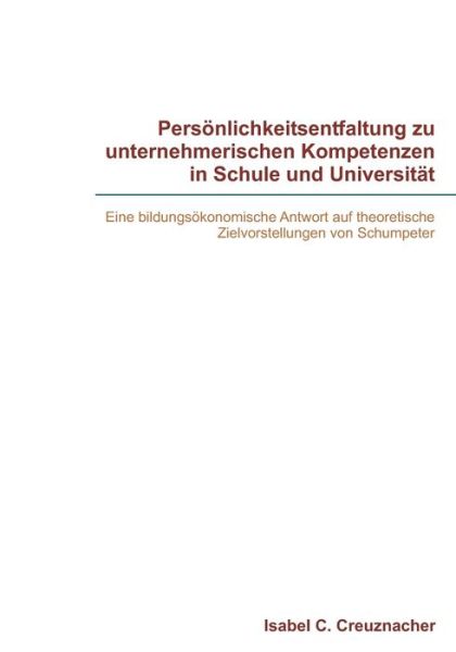 Cover for Isabel Creuznacher · Persönlichkeitsentfaltung Zu Unternehmerischen Kompetenzen in Schule Und Universität (Paperback Book) [German edition] (2009)