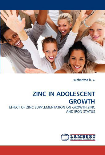 Cover for Sucharitha K. V. · Zinc in Adolescent Growth: Effect of Zinc Supplementation on Growth,zinc and Iron Status (Taschenbuch) (2010)